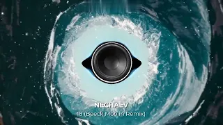 NECHAEV - 18 (Beeck Moolin Remix). Супер хит в новом звучании. New 2023. Контакты под видео 👇