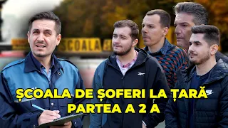 ȘCOALA DE ȘOFERI LA ȚARĂ (PARTEA 2)