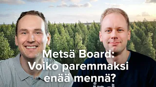 Metsä Board: Voiko paremmaksi enää mennä?