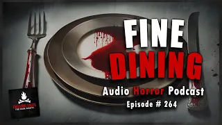 "Fine Dining" Ep 264 💀 Chilling Tales for Dark Nights (Horror Fiction Podcast) Creepypastas