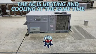 THE AC IS HEATING AND COOLING AT THE SAME TIME