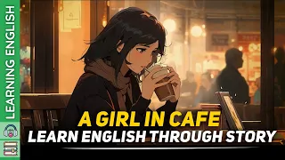 Graded reader | Learn English through Story | A Girl in a Cafe story  | Very interesting story