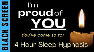 Sleep Hypnosis for "I am Proud of You, You've Come so Far" Hypnosis [Black Screen] 4 Hours Long