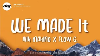 WE MADE IT - Nik Makino x FLOW G (Lyrics) | FLOW G Lyrics