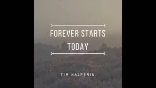 Tim Halperin - Forever Starts Today (Official Audio)