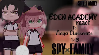Eden Academy react to Anya Classmate || 1-C class react || Spy x family reaction