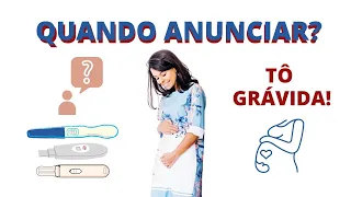 QUANDO ANUNCIAR A GRAVIDEZ? EXISTE MELHOR MOMENTO? Estou grávida, já devo contar?