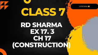 ex 17.3 rd sharma maths class 7 // chapter 17 construction , maths class 7  // @activebeing