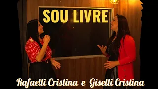 Rafaelli Cristina Ft. Giselli Cristina - Sou Livre