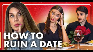 How To Ruin A Date | Women Hate These Mistakes!