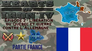 HOI4 EP2 France: Libération du Québec et guerre contre l'Allemagne | Hoi4 FR Détente