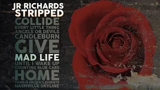 JR Richards - Mad Life - Album Stripped (Original Lead Singer DISHWALLA)