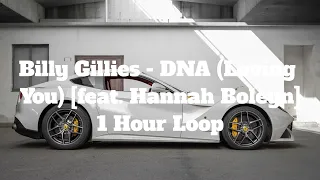 Billy Gillies - DNA (Loving You) [feat. Hannah Boleyn] - 1 Hour Loop