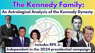 Astrological Analysis of the Kennedy Family, including JFK Junior (Independent, 2024 US Elections)