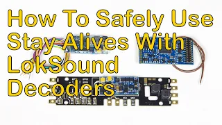 How to Safely Use Stay Alives with LokSound Decoders (128)