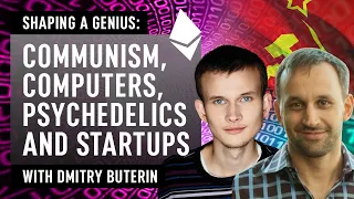 Shaping A Genius -  Communism, Computers, Psychedelics & Startups with Dmitry Buterin