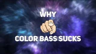 Why Your Color Bass Sucks
