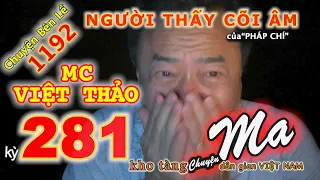 CHUYỆN MA với MC VIỆT THẢO-kỳ 281- “NGƯỜI THẤY CÕI ÂM” của “PHÁP CHÍ”-CBL(1192)-Ngày 6 tháng 6, 2020