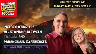 Jaci And Bill Kousoulas, Ph.D. - The Relationship Between Trauma and Paranormal Experiences