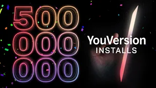 Celebrating 500 Million Installs — YouVersion