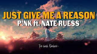 Just Give Me A Reason - P!nk ft. Nate Ruess (Lirik Lagu dan Terjemahan)