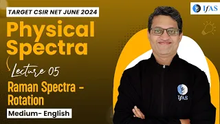 Physical Spectra| Raman Spectra - Rotation | CSIR NET June 2024 | English Medium | IFAS