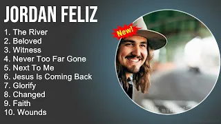 Jordan Feliz Praise and Worship Playlist - The River, Beloved, Witness, Never Too Far Gone