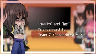 "Naruko" and "her" friends react to Team 7! || Part 1 || Genderbend AU || Naruto Shippuden