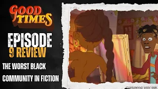 THE WORST BLACK COMMUNITY EVER ANIMATED - Good Times (Netflix) 1x9 Review
