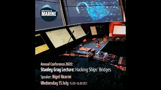 Annual Conference 2020 - Stanley Gray Lecture: Hacking Ships' Bridges