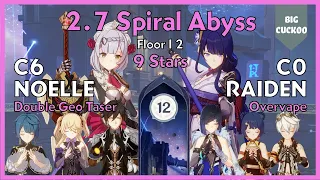 2.7 Spiral Abyss Floor 12 - 9 Stars C6 Noelle Taser & C0 Raiden Yelan Overvape | Genshin Impact