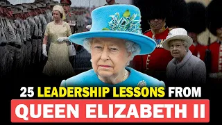 25 Leadership LESSONS From Queen Elizabeth II