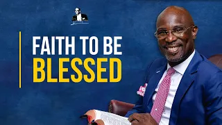 Faith To Be Blessed | David Antwi