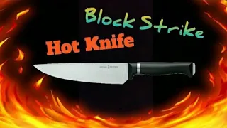 Блок страйк горячий нож|Block Strike hot knife