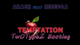 Arash feat Rebecca - Temptation (TwOTypeZ Bootleg)