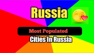 [Russia] Largest cities in  Russia by population 2021.