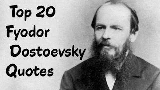 Top 20 Fyodor Dostoevsky Quotes - The Russian novelist, short story writer & essayist