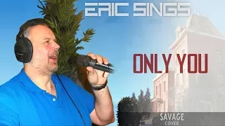 Eric Sings: ONLY YOU (by Savage)