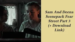 Sam And Deena/ Sarah and hannah Scenepack Fear Street Part 3 (1080p) + Download Link