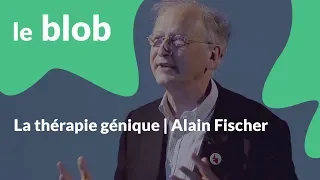 Les Ernest | Alain Fischer : La thérapie génique