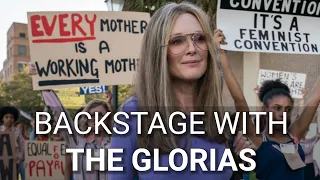 Backstage with THE GLORIAS: Gloria Steinem on Fighting for Women's Rights & Equality