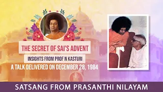 The Secret of Sai's Advent - Insights from Prof N Kasturi | Satsang from Prasanthi Nilayam