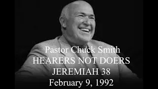 PASTOR CHUCK SMITH - HEARERS NOT DOERS  -   JEREMIAH 38  - February 9, 1992 —  NOTE: BLACK & WHITE