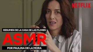 PAULINA DE LA MORA resume la temporada 1 en ASMR | La Casa de las Flores | Netflix España