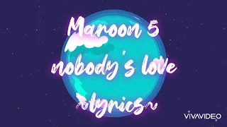 MAROON 5 || NOBODY'S LOVE  OFFICIAL LYRIC VIDEO