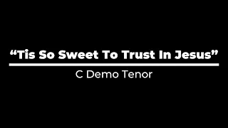 "Tis So Sweet To Trust In Jesus" - C Demo Tenor