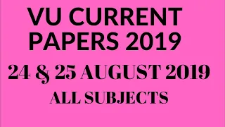 vu current papers 2019 24 and 25 aug 2019