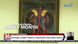 National Kidney Month, ginugunita ngayong Hunyo | 24 Oras Weekend