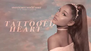 Ariana Grande - tattooed heart (sweetener world tour: live studio version w/ note changes)