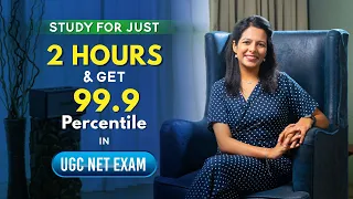 Secret Revealed: Study only for 2 Hours & get 99.9 Percentile in UGC NET Exam